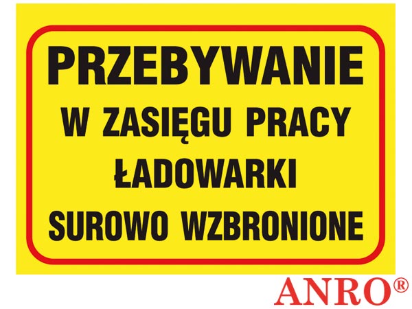 Tablica budowlana „Przebywanie w zasięgu pracy ładowarki surowo wzbronione" ZZ-B33
