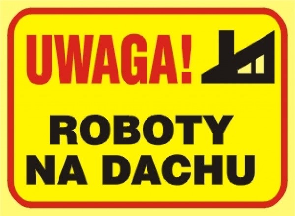 Tablica budowlana " Uwaga! Roboty na dachu " 250x350